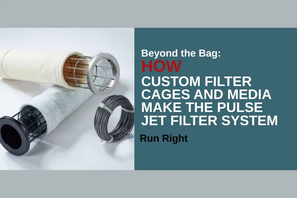 Beyond the Bag: How Custom Filter Cages and Media Make the Pulse Jet Filter System Run Right 1 Beyond the Bag: How Custom Filter Cages and Media Make the Pulse Jet Filter System Run Right greywhale,dust collector filter bags,dust collector filter bags manufacturer